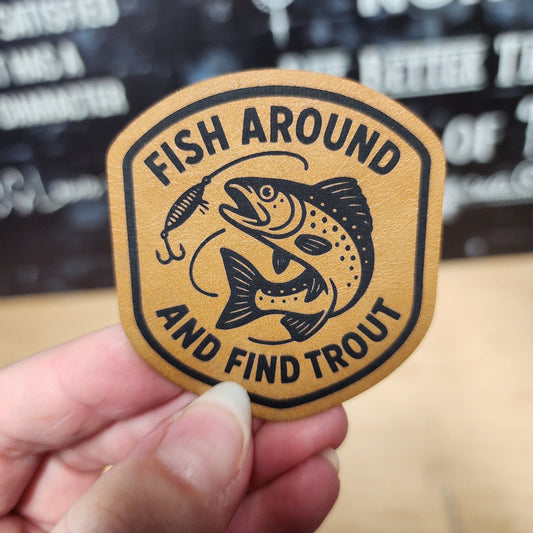 Fish Around and Find Trout (Saddle Tan) Engraved Leatherette Hat Patch - MR01 - LoneStar Adhesive