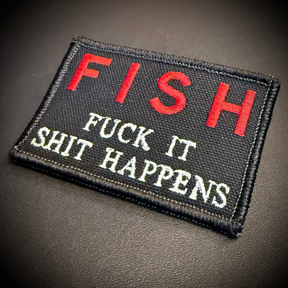 F.I.S.H. Fuck It, Shit Happens Funny Embroidered Morale Patch, 2x3" | VELCRO® Brand Hook Backing - #LoneStar Adhesive#