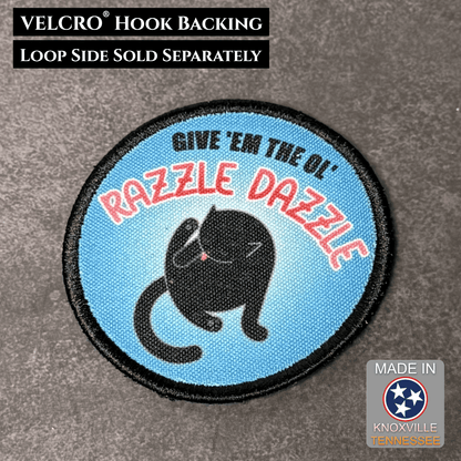 Give 'Em The Razzle Dazzle Funny Morale Patch 3" Round Hook & Loop | Made in USA - LoneStar Adhesive