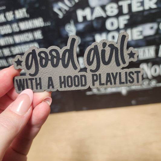 Good Girl with Hood Playlist Engraved Leatherette Hat Patch - MR01 - LoneStar Adhesive
