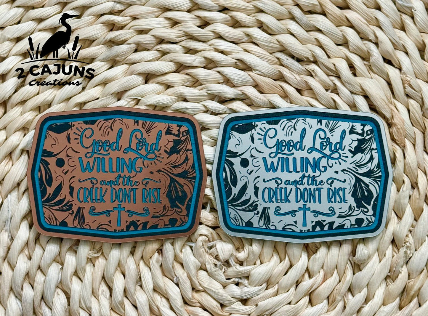 Good Lord Willing and The Creek Don't Rise Acrylic Hat Patch - LoneStar Adhesive