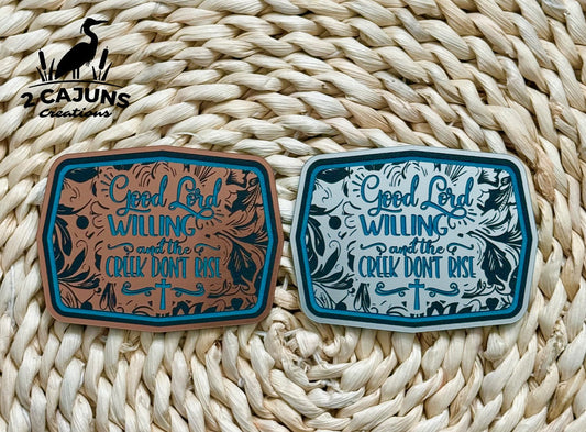 Good Lord Willing and The Creek Don't Rise Acrylic Hat Patch - LoneStar Adhesive