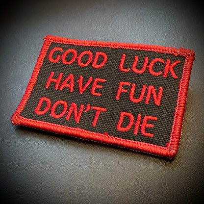 Good Luck, Have Fun, Don't Die Funny Embroidered Morale Patch, 2x3" | VELCRO® Brand Hook Backing - #LoneStar Adhesive#