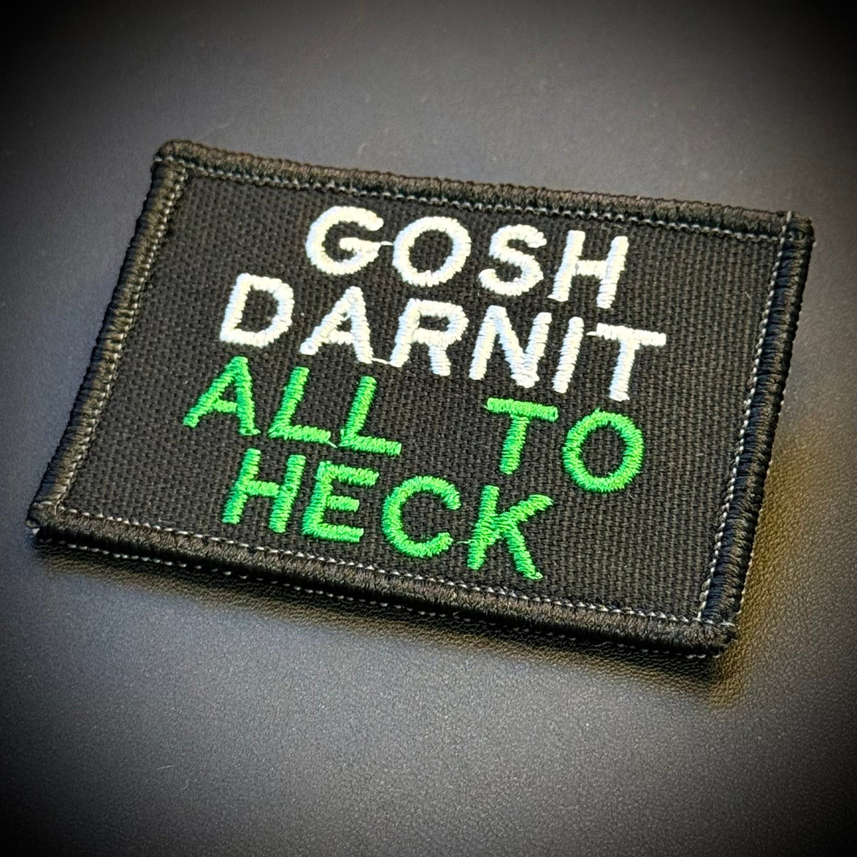 Gosh Darnit All To Heck, Polite Swearing Funny Embroidered Morale Patch, 2x3" | VELCRO® Brand Hook Backing - #LoneStar Adhesive#