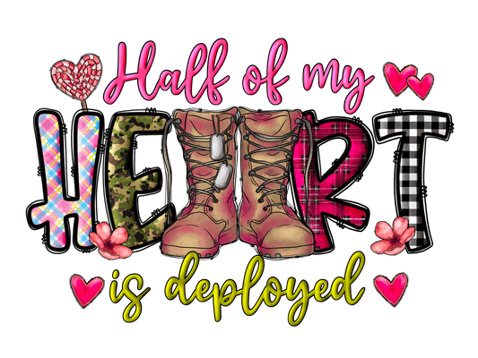 "Half of my Heart is Deployed" DTF TRANSFER - #LoneStar Adhesive#