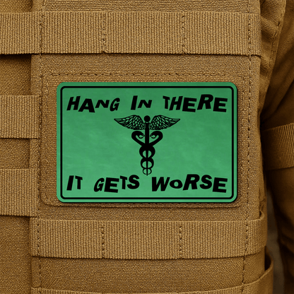 Hang In There It Gets Worse Funny Medical Morale Patch 2"x3" Hook & Loop | Made in USA - LoneStar Adhesive