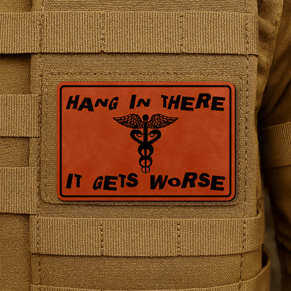 Hang In There It Gets Worse Funny Medical Morale Patch 2"x3" Hook & Loop | Made in USA - LoneStar Adhesive