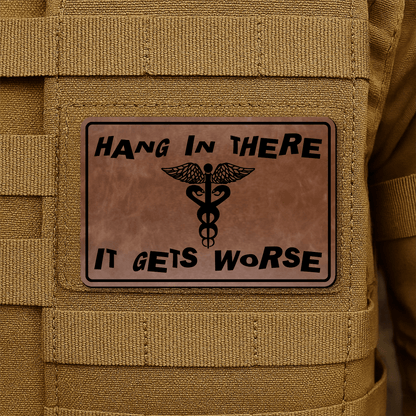 Hang In There It Gets Worse Funny Medical Morale Patch 2"x3" Hook & Loop | Made in USA - LoneStar Adhesive