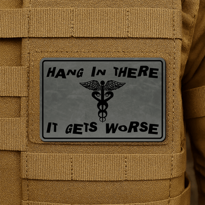 Hang In There It Gets Worse Funny Medical Morale Patch 2"x3" Hook & Loop | Made in USA - LoneStar Adhesive