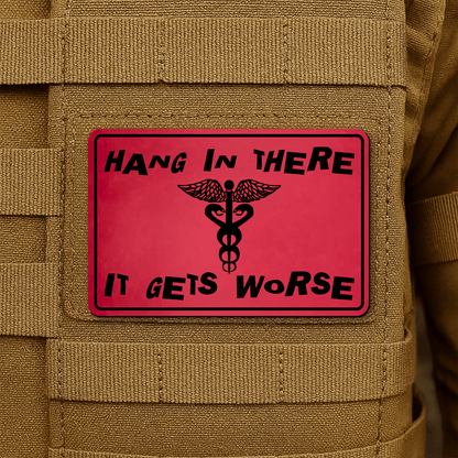 Hang In There It Gets Worse Funny Medical Morale Patch 2"x3" Hook & Loop | Made in USA - LoneStar Adhesive