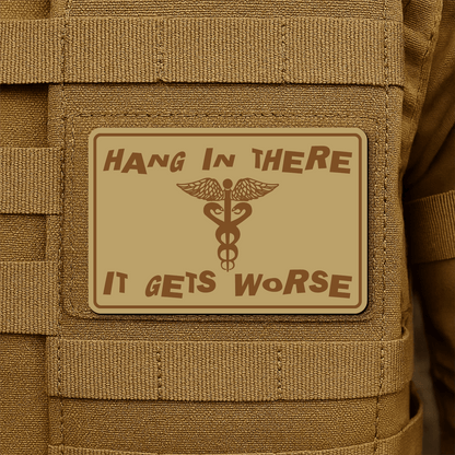 Hang In There It Gets Worse Funny Medical Morale Patch 2"x3" Hook & Loop | Made in USA - LoneStar Adhesive