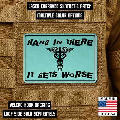 Hang In There It Gets Worse Funny Medical Morale Patch 2"x3" Hook & Loop | Made in USA - LoneStar Adhesive
