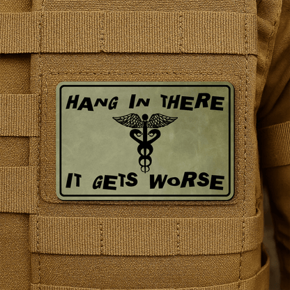 Hang In There It Gets Worse Funny Medical Morale Patch 2"x3" Hook & Loop | Made in USA - LoneStar Adhesive