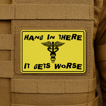 Hang In There It Gets Worse Funny Medical Morale Patch 2"x3" Hook & Loop | Made in USA - LoneStar Adhesive