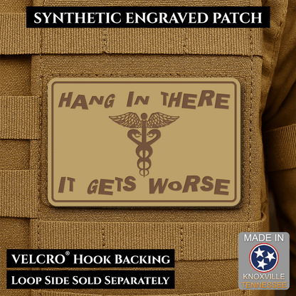 Hang In There It Gets Worse Funny Medical Morale Patch, 2x3" | Made in USA | VELCRO® Brand Hook Backing - LoneStar Adhesive