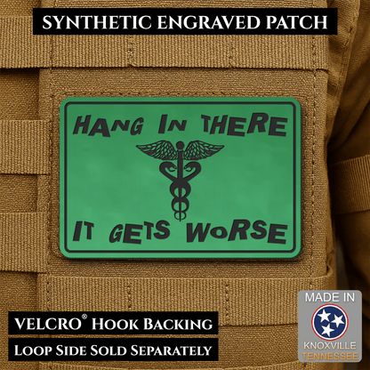 Hang In There It Gets Worse Funny Medical Morale Patch, 2x3" | Made in USA | VELCRO® Brand Hook Backing - LoneStar Adhesive