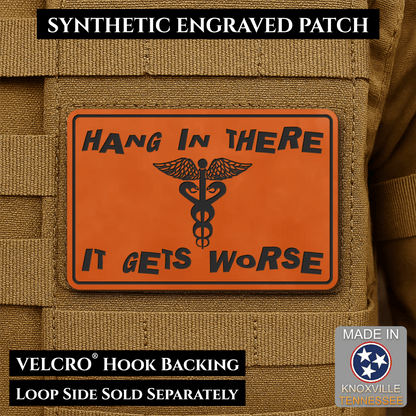 Hang In There It Gets Worse Funny Medical Morale Patch, 2x3" | Made in USA | VELCRO® Brand Hook Backing - LoneStar Adhesive
