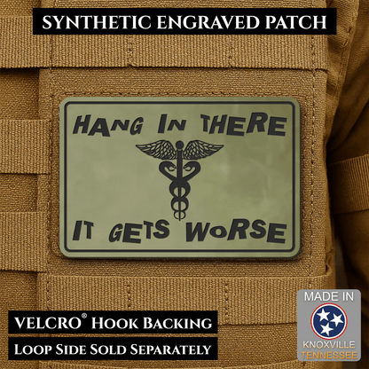 Hang In There It Gets Worse Funny Medical Morale Patch, 2x3" | Made in USA | VELCRO® Brand Hook Backing - LoneStar Adhesive