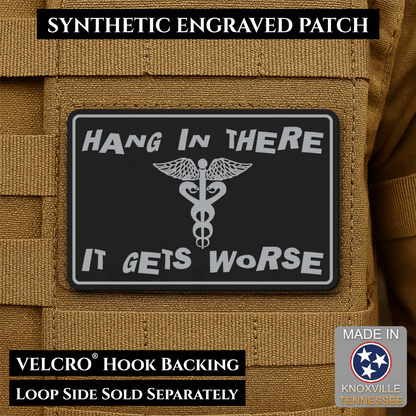 Hang In There It Gets Worse Funny Medical Morale Patch, 2x3" | Made in USA | VELCRO® Brand Hook Backing - LoneStar Adhesive