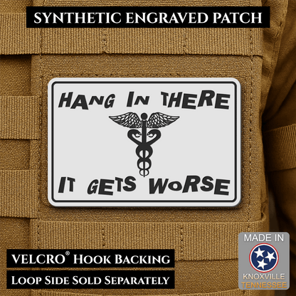 Hang In There It Gets Worse Funny Medical Morale Patch, 2x3" | Made in USA | VELCRO® Brand Hook Backing - LoneStar Adhesive