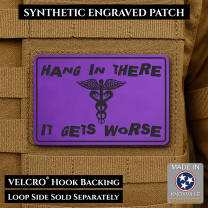 Hang In There It Gets Worse Funny Medical Morale Patch, 2x3" | Made in USA | VELCRO® Brand Hook Backing - LoneStar Adhesive