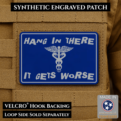Hang In There It Gets Worse Funny Medical Morale Patch, 2x3" | Made in USA | VELCRO® Brand Hook Backing - LoneStar Adhesive