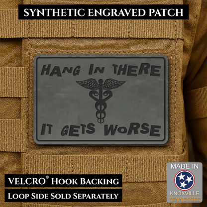 Hang In There It Gets Worse Funny Medical Morale Patch, 2x3" | Made in USA | VELCRO® Brand Hook Backing - LoneStar Adhesive