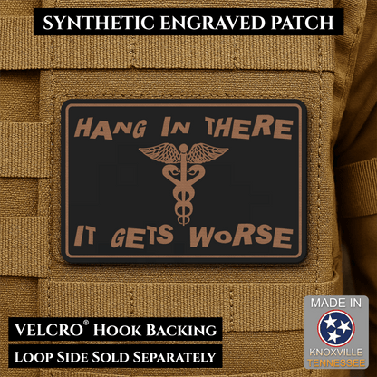 Hang In There It Gets Worse Funny Medical Morale Patch, 2x3" | Made in USA | VELCRO® Brand Hook Backing - LoneStar Adhesive
