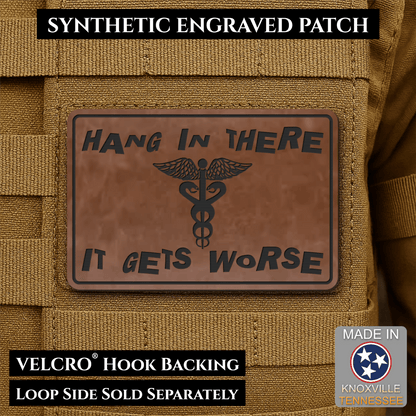 Hang In There It Gets Worse Funny Medical Morale Patch, 2x3" | Made in USA | VELCRO® Brand Hook Backing - LoneStar Adhesive