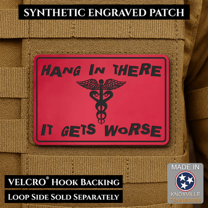 Hang In There It Gets Worse Funny Medical Morale Patch, 2x3" | Made in USA | VELCRO® Brand Hook Backing - LoneStar Adhesive