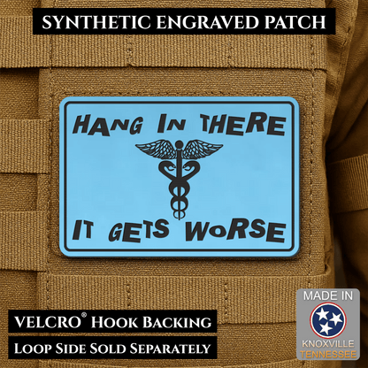 Hang In There It Gets Worse Funny Medical Morale Patch, 2x3" | Made in USA | VELCRO® Brand Hook Backing - LoneStar Adhesive