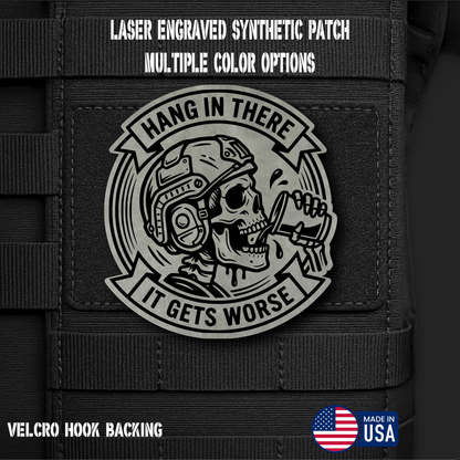 Hang In There It Gets Worse Funny Morale Patch | Made in USA | VELCRO® Brand Hook Backing - LoneStar Adhesive