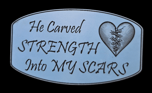 He Carved Strength Into My Scars - LoneStar Adhesive