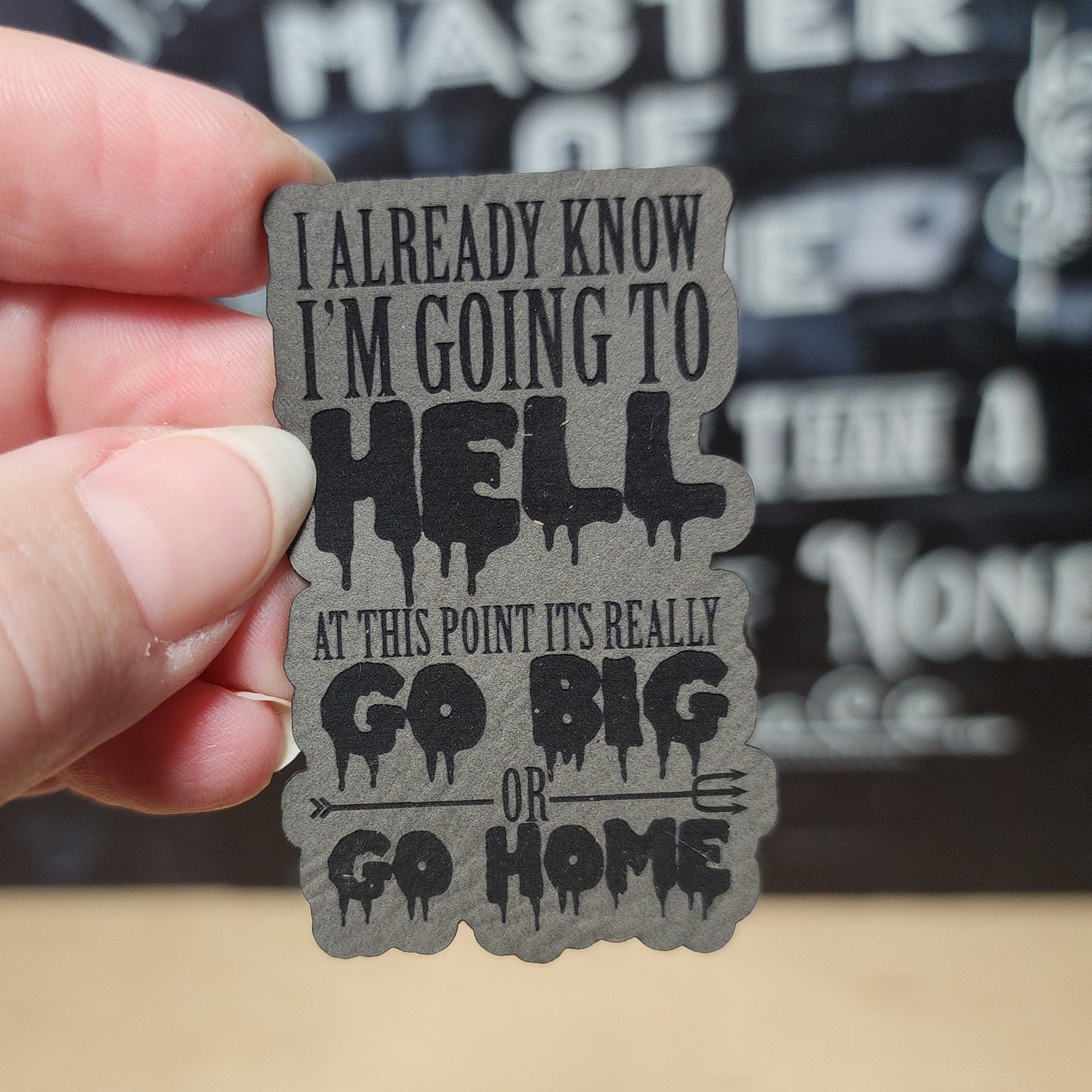 Hellbound: Go Big or Home (Grey) Engraved Leatherette Hat Patch - MR01 - LoneStar Adhesive