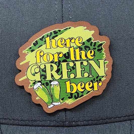 Here for the Green Beer UV Printed Leatherette Hat Patch - MR01 - LoneStar Adhesive
