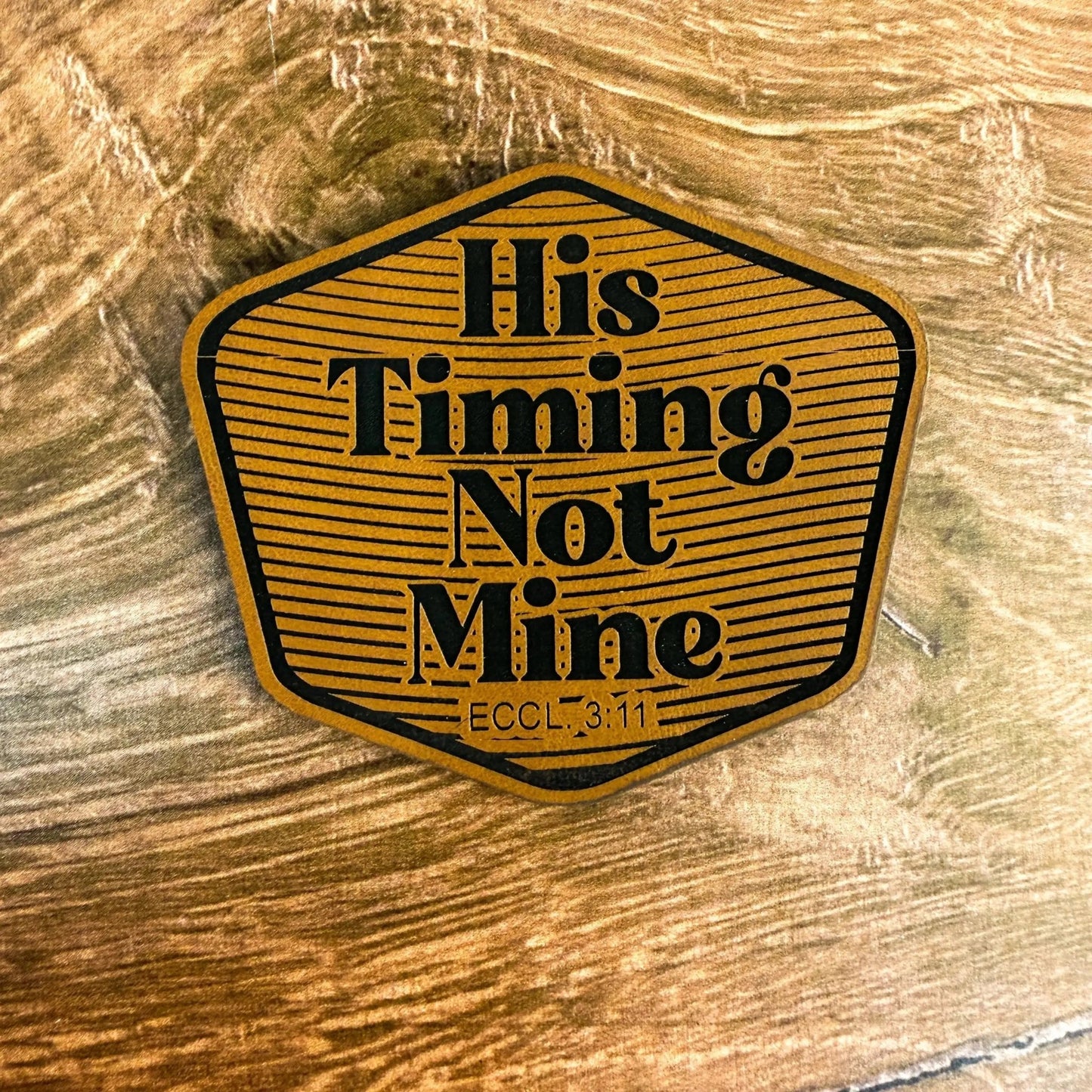 His Timing, Not Mine – Laser Engraved Leather Patch - LoneStar Adhesive