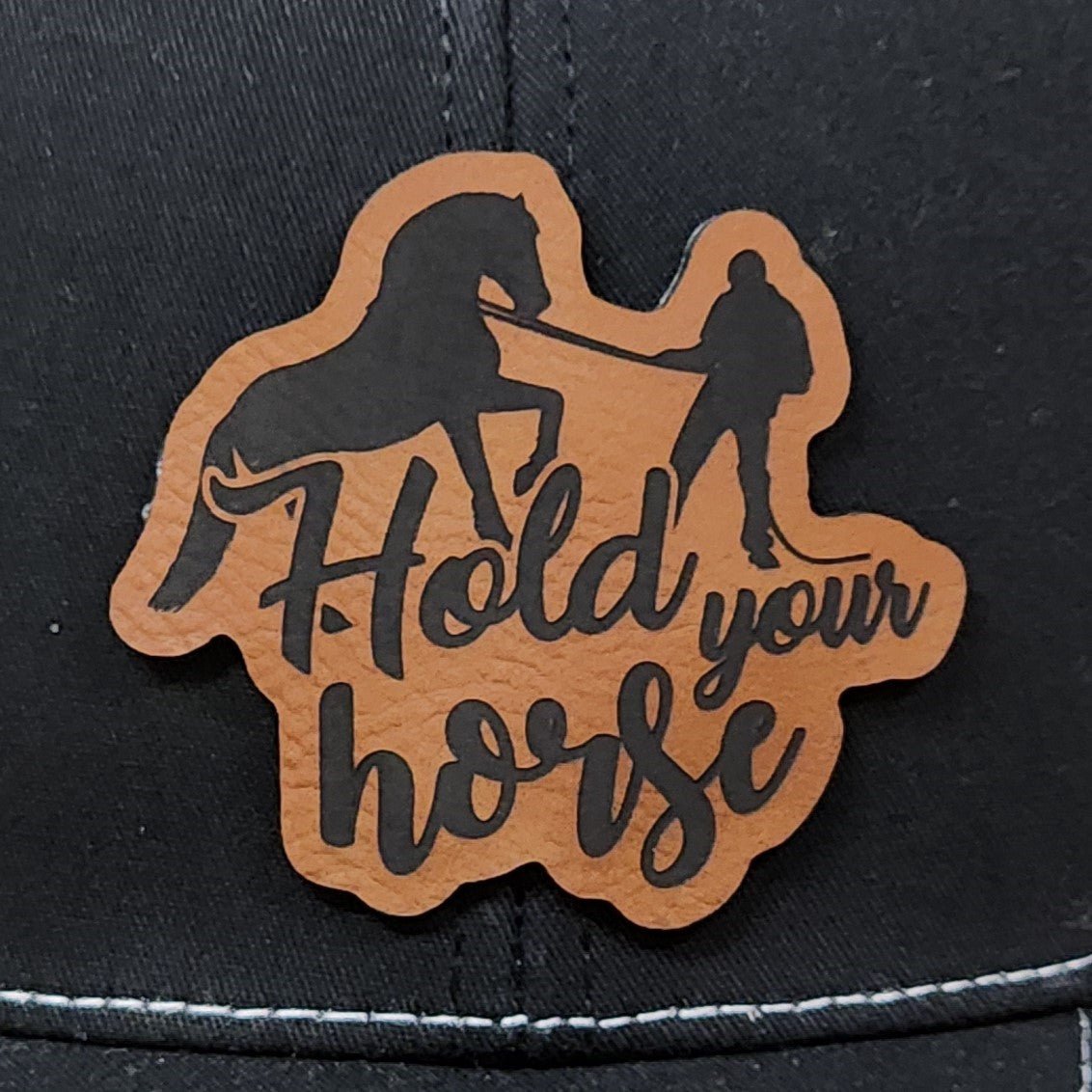 Hold Your Horse Engraved Leatherette Hat Patch - MR01 - LoneStar Adhesive