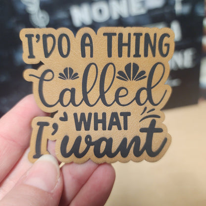 I Do What I Want Engraved Leatherette Hat Patch - MR01 (Choose Your Color) - LoneStar Adhesive