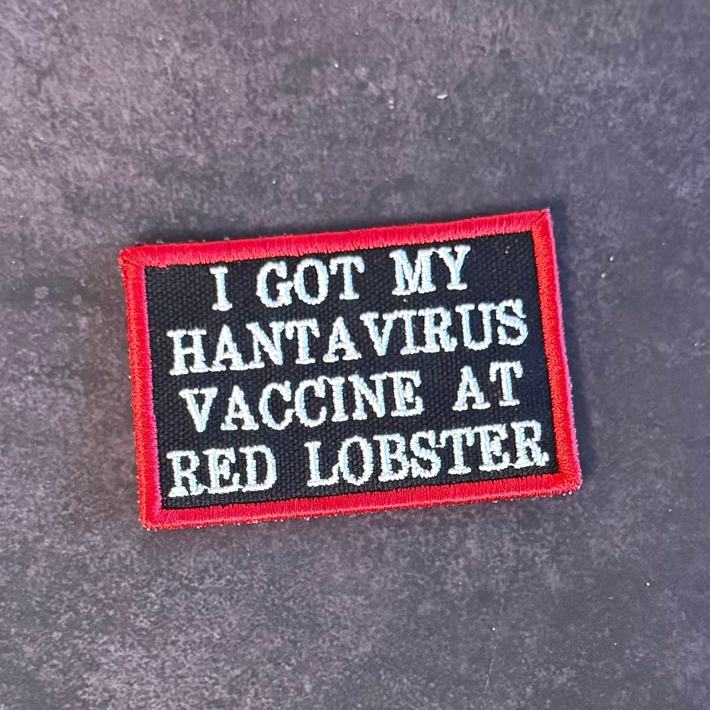 I Got My Hantavirus Vaccine At Red Lobster Funny Morale Patch, 2x3" | Made in USA | VELCRO® Brand Hook Backing - LoneStar Adhesive