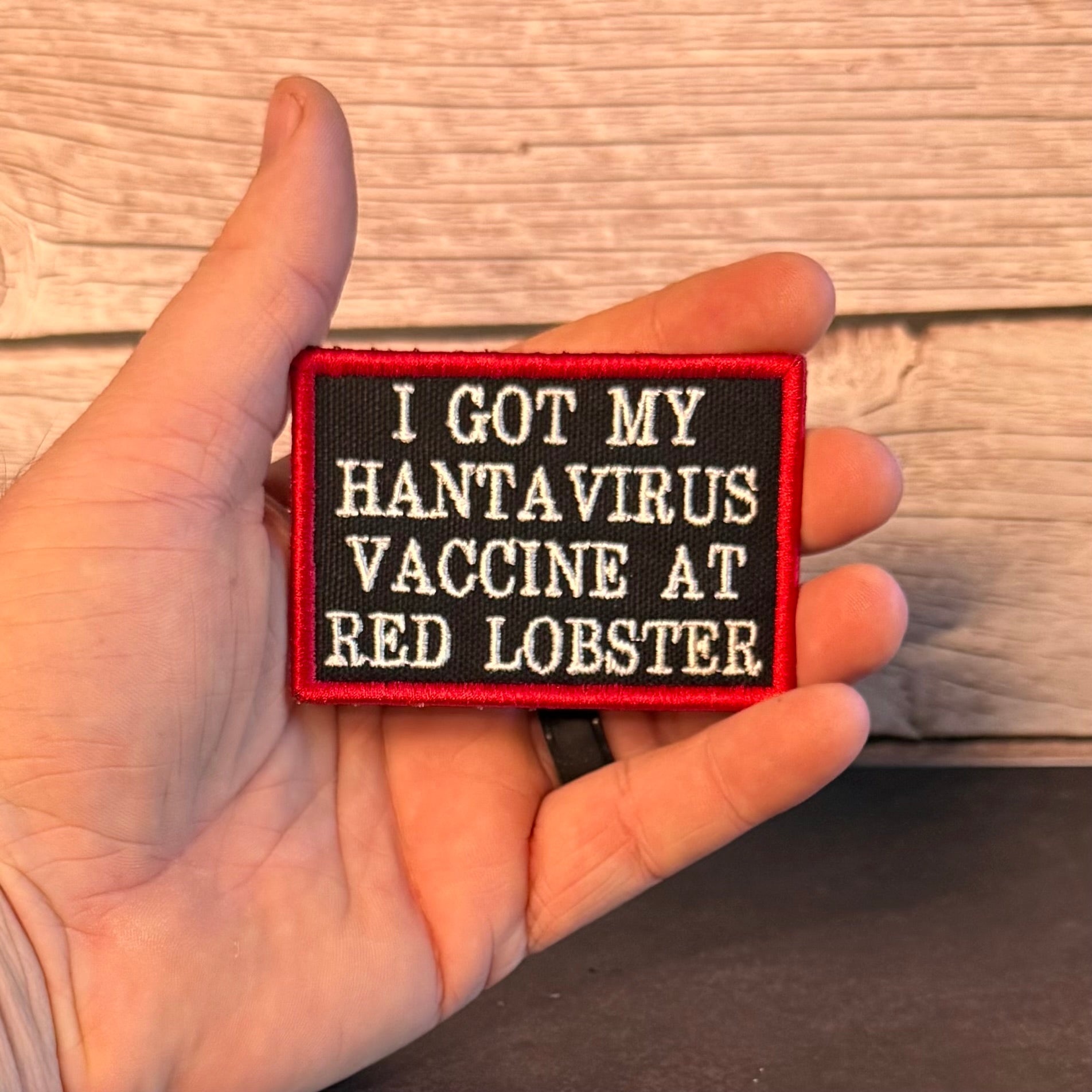 I Got My Hantavirus Vaccine At Red Lobster Funny Morale Patch, 2x3" | Made in USA | VELCRO® Brand Hook Backing - LoneStar Adhesive
