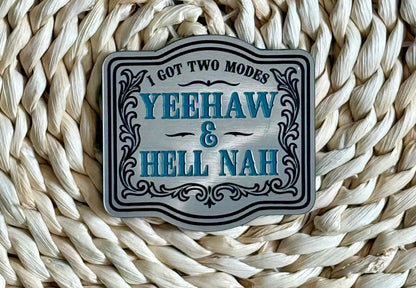 I Got Two Modes YeeHaw and HellNah Acrylic Laser Engraved Hat Patch - LoneStar Adhesive