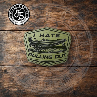 I Hate Pulling Out Laser Engraved Patch - LoneStar Adhesive