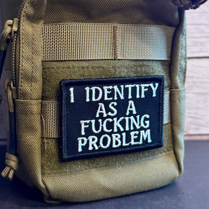 I Identify As The Problem Funny Morale Patch | Made in USA | VELCRO® Brand Hook Backing - LoneStar Adhesive
