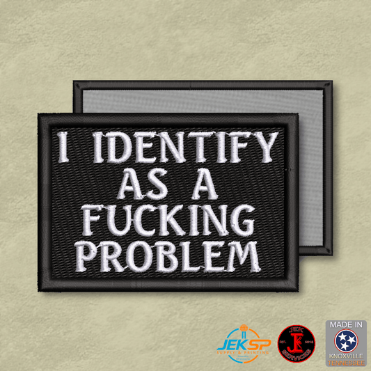 I Identify As The Problem Funny Morale Patch | Made in USA | VELCRO® Brand Hook Backing - LoneStar Adhesive