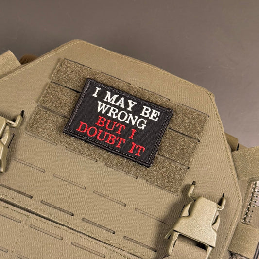 I May Be Wrong But I Doubt It Funny Morale Patch, 2x3" | Made in USA | VELCRO® Brand Hook Backing - LoneStar Adhesive