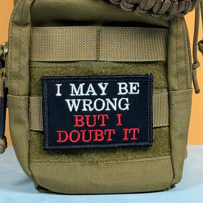 I May Be Wrong But I Doubt It Funny Morale Patch, 2x3" | Made in USA | VELCRO® Brand Hook Backing - LoneStar Adhesive