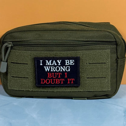 I May Be Wrong But I Doubt It Funny Morale Patch, 2x3" | Made in USA | VELCRO® Brand Hook Backing - LoneStar Adhesive