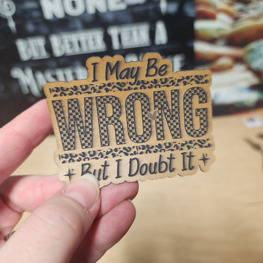 I May Be Wrong (Saddle Tan) Engraved Leatherette Hat Patch - MR01 - LoneStar Adhesive