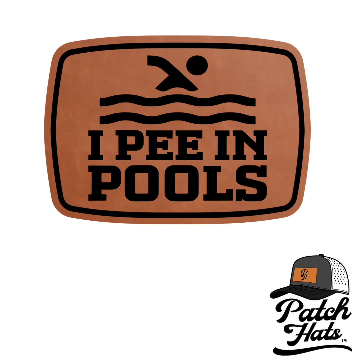I Pee in Pools Leatherette Patch - LoneStar Adhesive