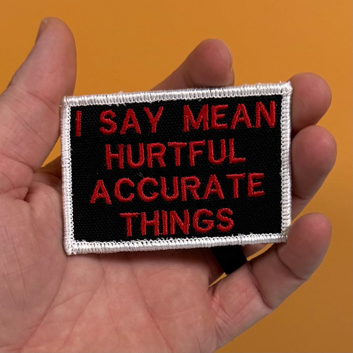 I Say Mean, Hurtful, Accurate Things Funny Morale Patch, 2x3" | Made in USA | VELCRO® Brand Hook Backing - LoneStar Adhesive